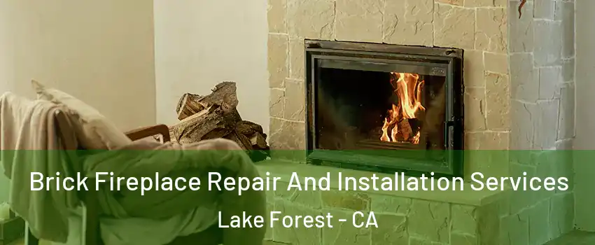  Brick Fireplace Repair And Installation Services Lake Forest - CA