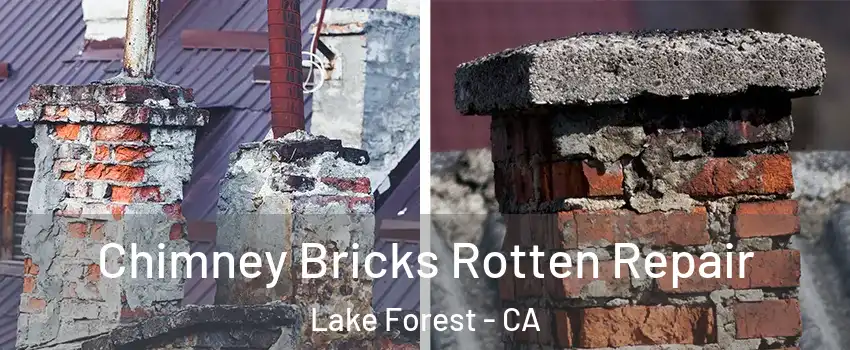  Chimney Bricks Rotten Repair Lake Forest - CA