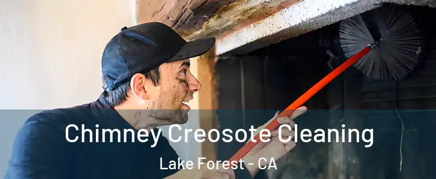  Chimney Creosote Cleaning Lake Forest - CA