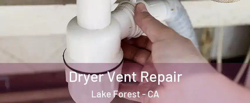  Dryer Vent Repair Lake Forest - CA