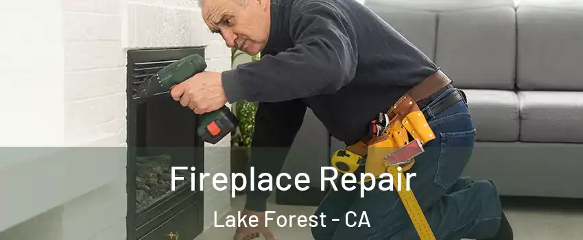  Fireplace Repair Lake Forest - CA