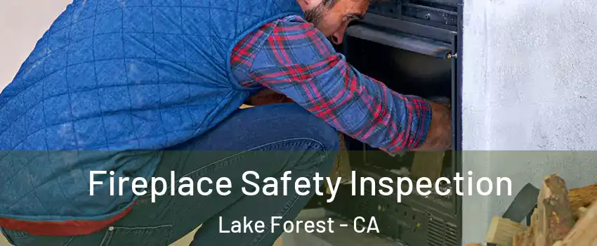  Fireplace Safety Inspection Lake Forest - CA