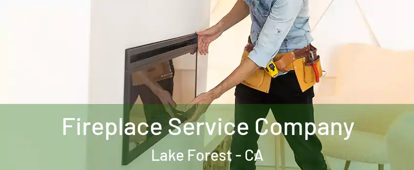  Fireplace Service Company Lake Forest - CA