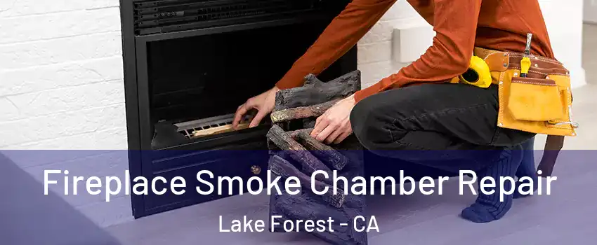  Fireplace Smoke Chamber Repair Lake Forest - CA