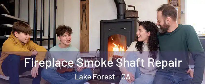  Fireplace Smoke Shaft Repair Lake Forest - CA