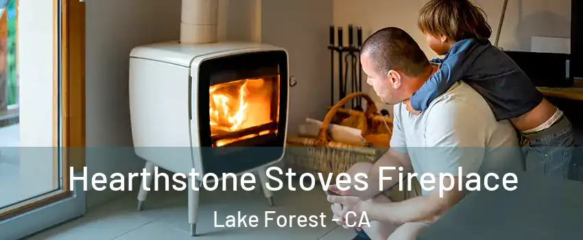  Hearthstone Stoves Fireplace Lake Forest - CA
