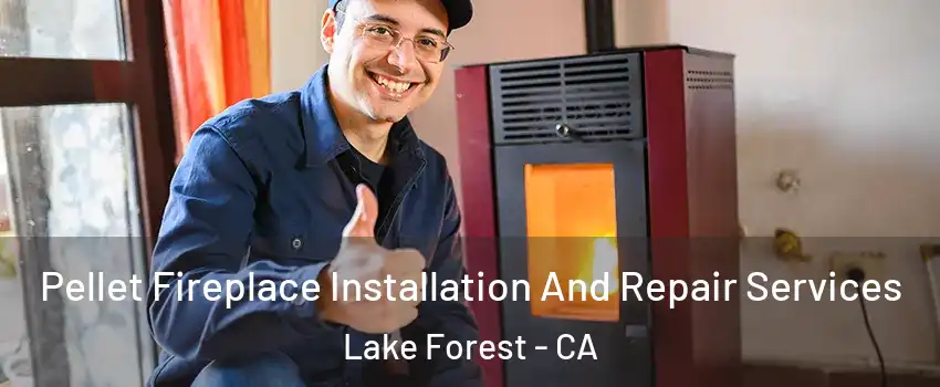  Pellet Fireplace Installation And Repair Services Lake Forest - CA