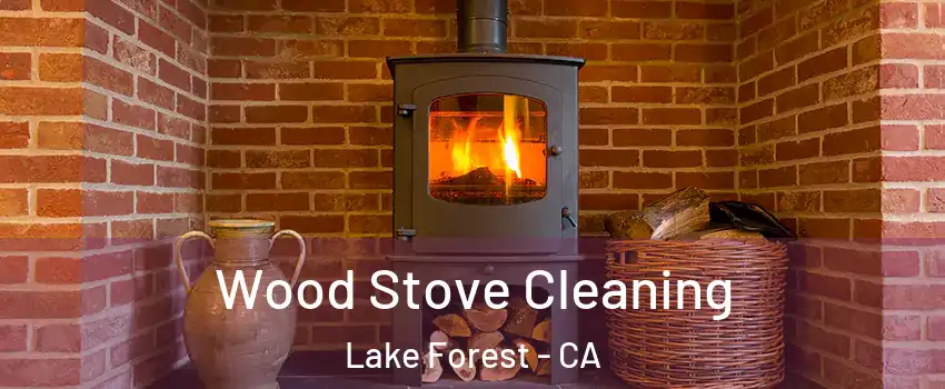  Wood Stove Cleaning Lake Forest - CA